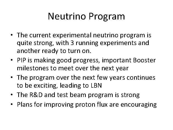 Neutrino Program • The current experimental neutrino program is quite strong, with 3 running