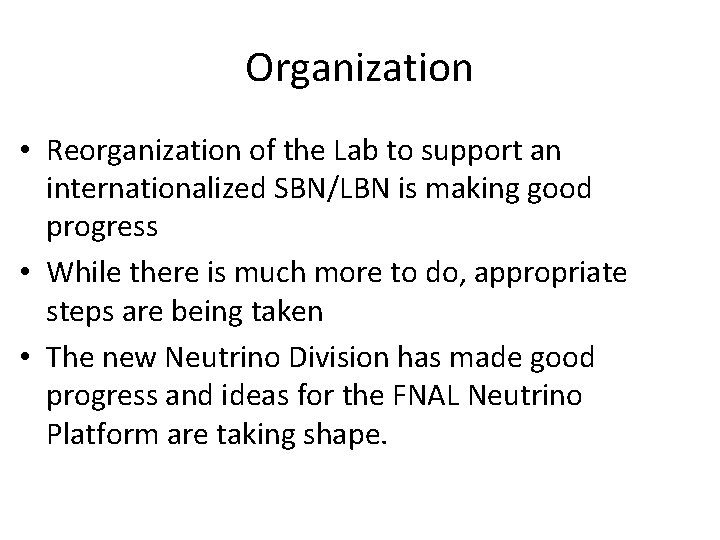 Organization • Reorganization of the Lab to support an internationalized SBN/LBN is making good