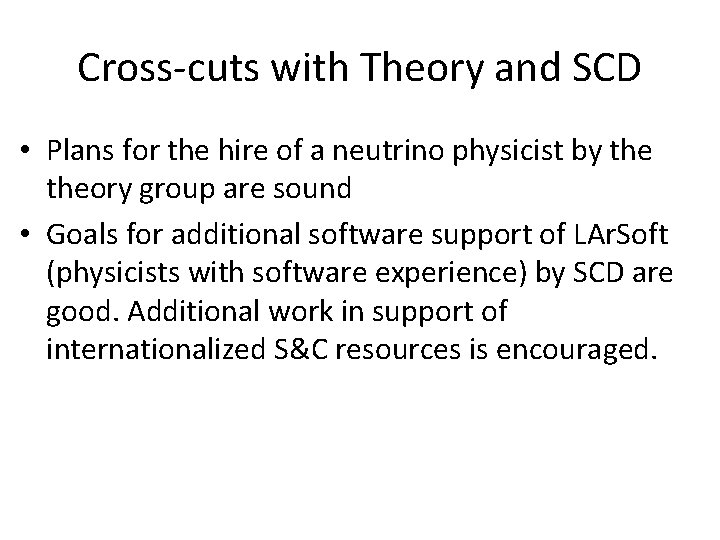 Cross-cuts with Theory and SCD • Plans for the hire of a neutrino physicist