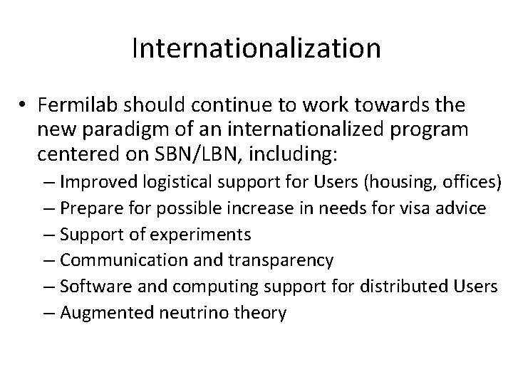 Internationalization • Fermilab should continue to work towards the new paradigm of an internationalized