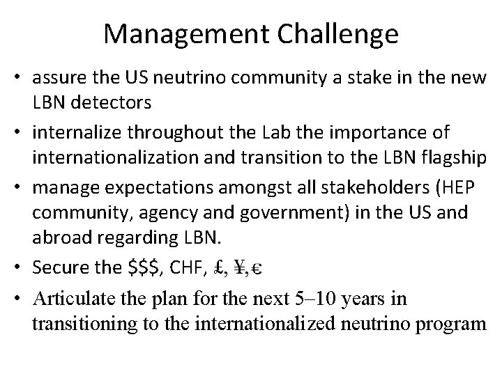 Management Challenge • assure the US neutrino community a stake in the new LBN