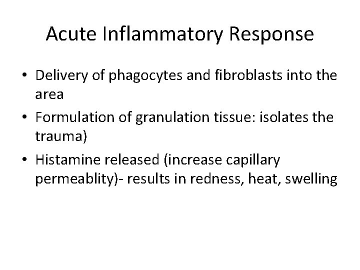 Acute Inflammatory Response • Delivery of phagocytes and fibroblasts into the area • Formulation Acute Inflammatory Response • Delivery of phagocytes and fibroblasts into the area • Formulation