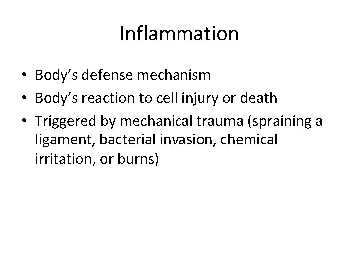 Inflammation • Body’s defense mechanism • Body’s reaction to cell injury or death • Inflammation • Body’s defense mechanism • Body’s reaction to cell injury or death •
