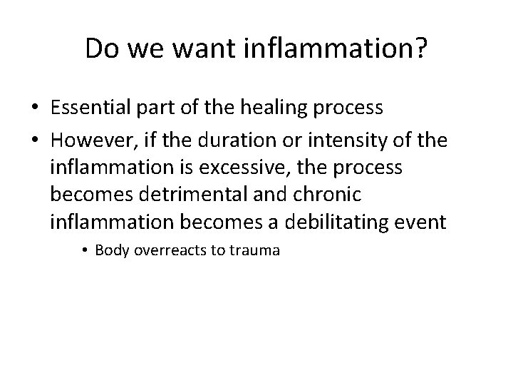 Do we want inflammation? • Essential part of the healing process • However, if Do we want inflammation? • Essential part of the healing process • However, if