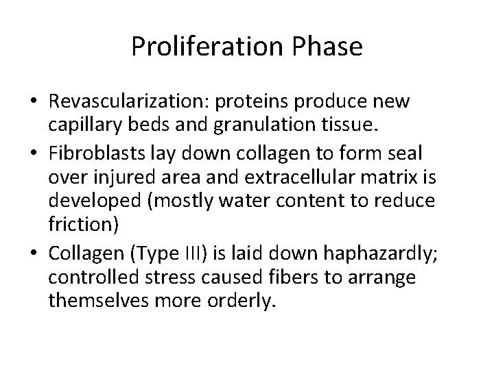 Proliferation Phase • Revascularization: proteins produce new capillary beds and granulation tissue. • Fibroblasts Proliferation Phase • Revascularization: proteins produce new capillary beds and granulation tissue. • Fibroblasts
