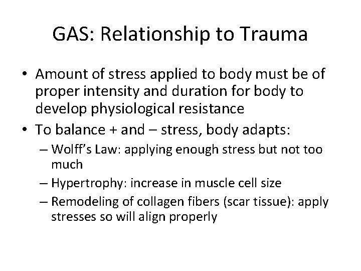 GAS: Relationship to Trauma • Amount of stress applied to body must be of GAS: Relationship to Trauma • Amount of stress applied to body must be of