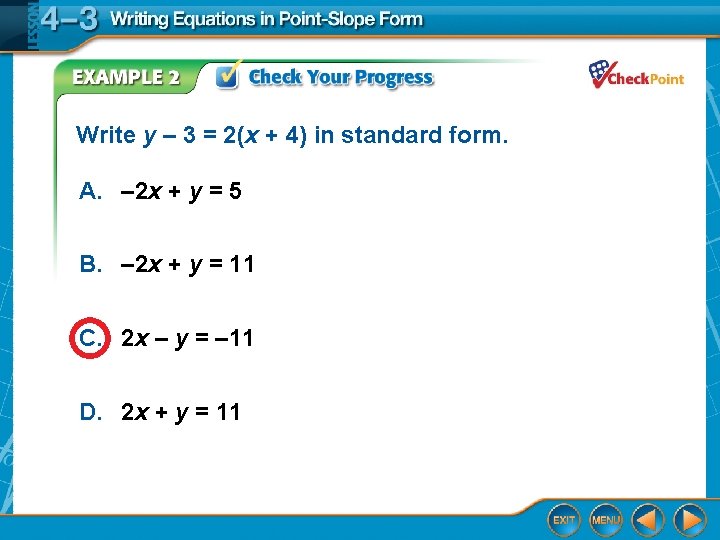 Write y – 3 = 2(x + 4) in standard form. A. – 2