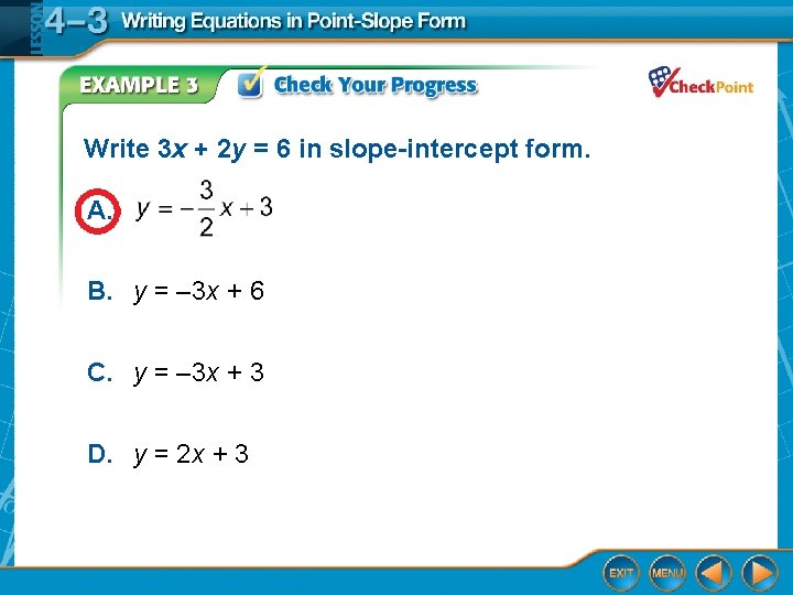 Write 3 x + 2 y = 6 in slope-intercept form. A. B. y