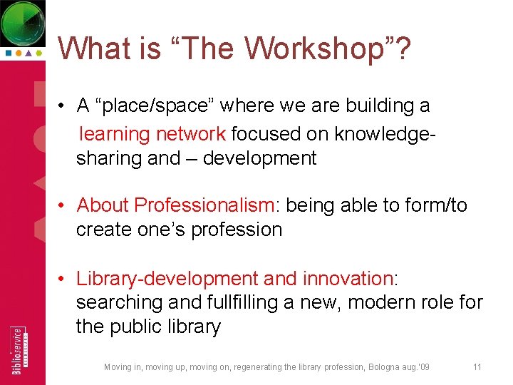 What is “The Workshop”? • A “place/space” where we are building a learning network