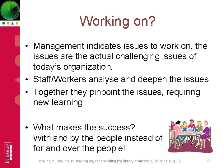 Working on? • Management indicates issues to work on, the issues are the actual