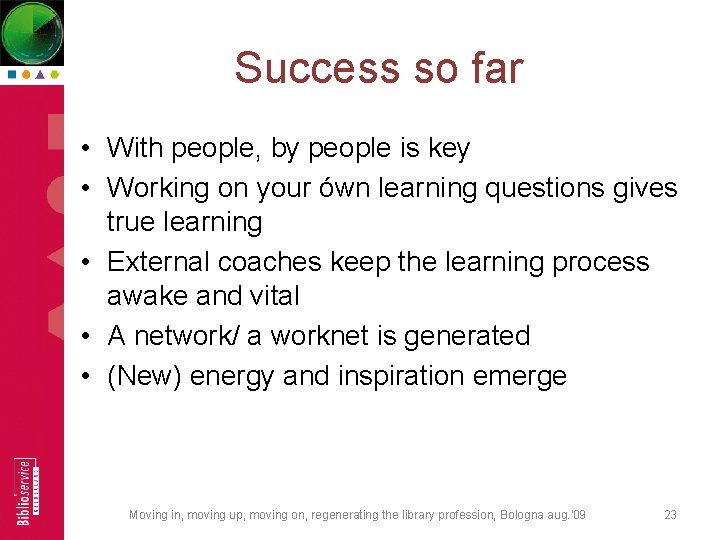 Success so far • With people, by people is key • Working on your