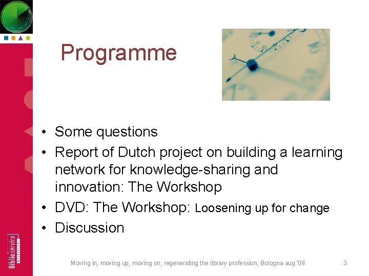 Programme • Some questions • Report of Dutch project on building a learning network