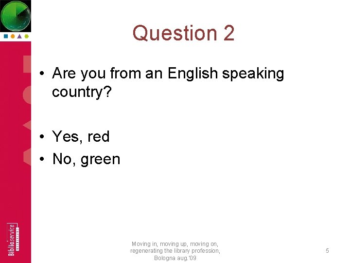 Question 2 • Are you from an English speaking country? • Yes, red •