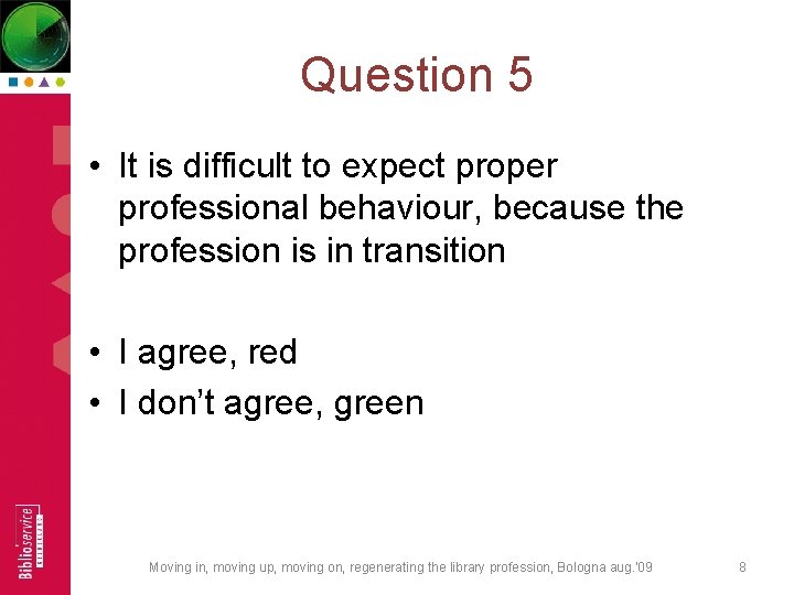 Question 5 • It is difficult to expect proper professional behaviour, because the profession