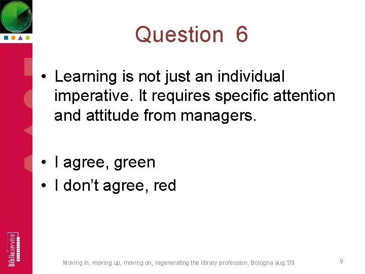 Question 6 • Learning is not just an individual imperative. It requires specific attention