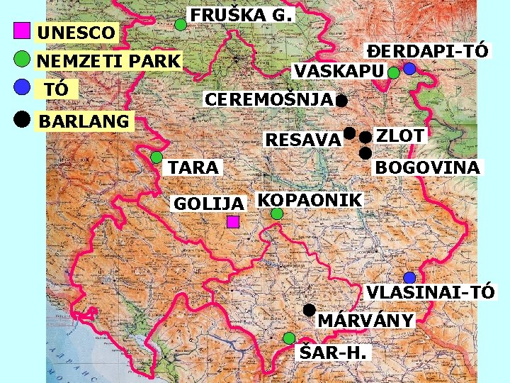 FRUŠKA G. UNESCO ĐERDAPI-TÓ VASKAPU NEMZETI PARK TÓ CEREMOŠNJA BARLANG ZLOT RESAVA BOGOVINA TARA