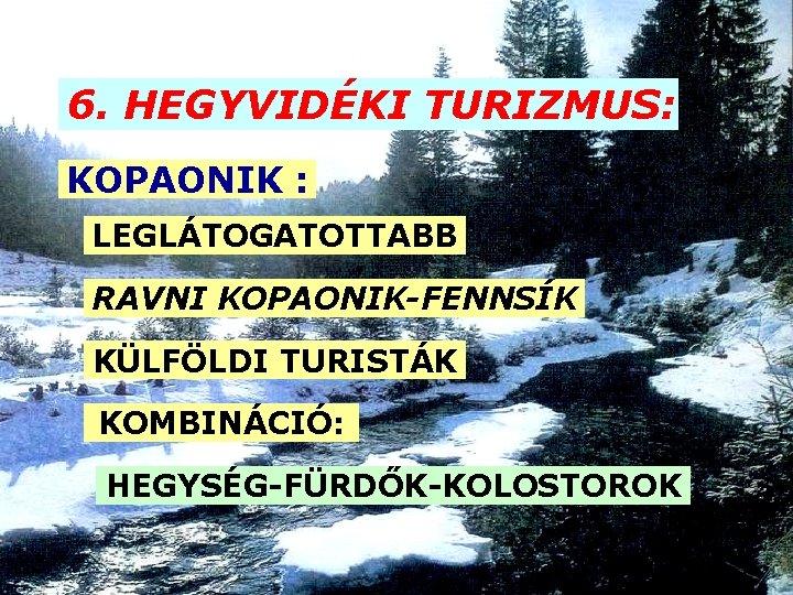 6. HEGYVIDÉKI TURIZMUS: KOPAONIK : LEGLÁTOGATOTTABB RAVNI KOPAONIK-FENNSÍK KÜLFÖLDI TURISTÁK KOMBINÁCIÓ: HEGYSÉG-FÜRDŐK-KOLOSTOROK 