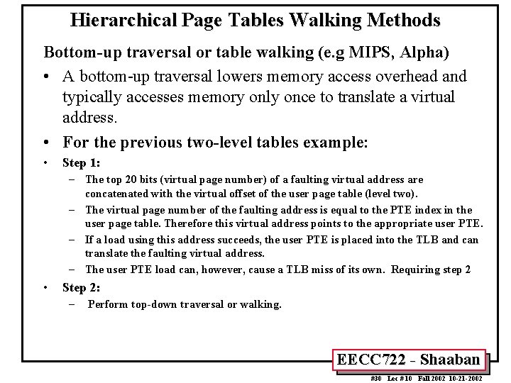 Hierarchical Page Tables Walking Methods Bottom-up traversal or table walking (e. g MIPS, Alpha)