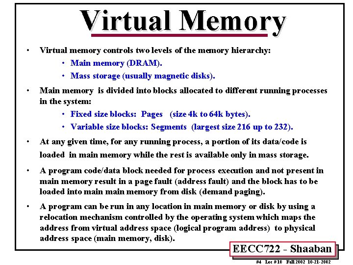 Virtual Memory • Virtual memory controls two levels of the memory hierarchy: • Main