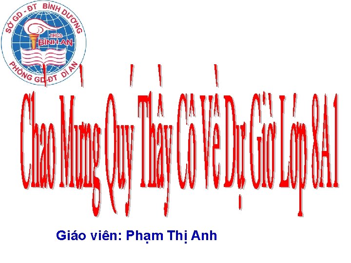 Giáo viên: Phạm Thị Anh 