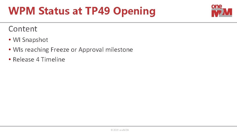WPM Status at TP 49 Opening Content • WI Snapshot • WIs reaching Freeze