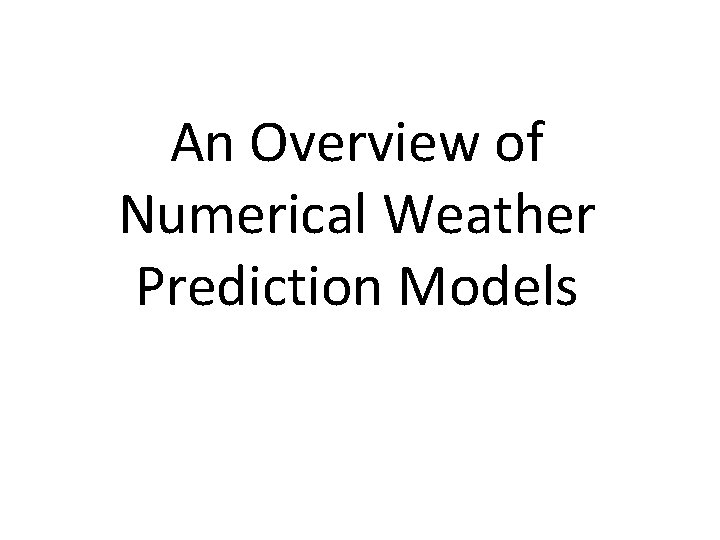 An Overview of Numerical Weather Prediction Models 