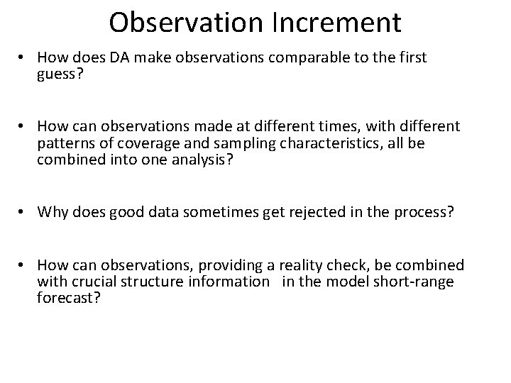 Observation Increment • How does DA make observations comparable to the first guess? •