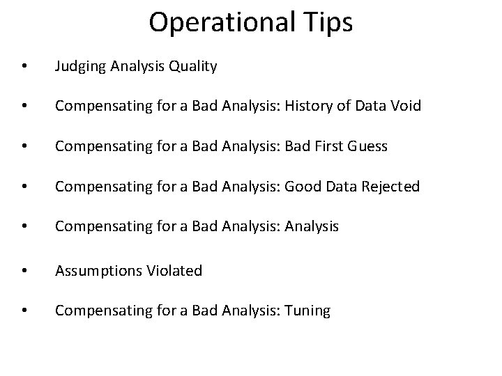 Operational Tips • Judging Analysis Quality • Compensating for a Bad Analysis: History of