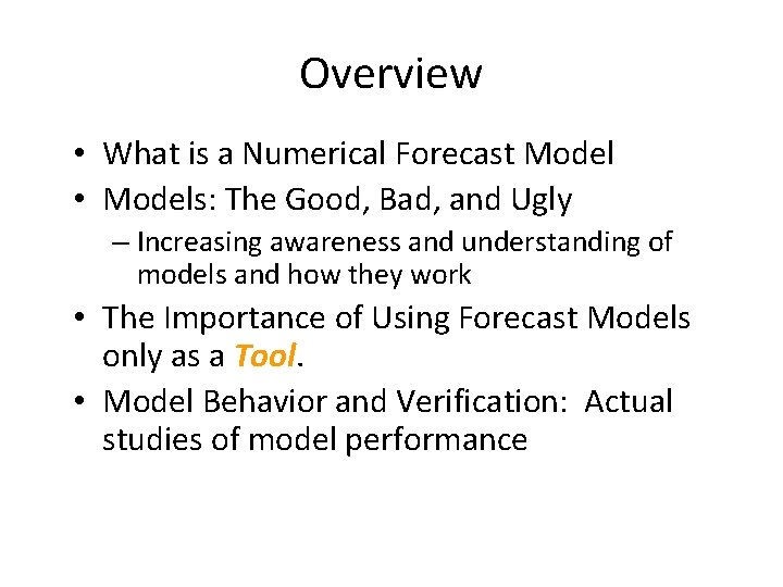Overview • What is a Numerical Forecast Model • Models: The Good, Bad, and