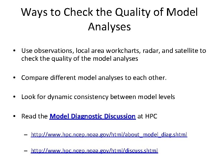 Ways to Check the Quality of Model Analyses • Use observations, local area workcharts,