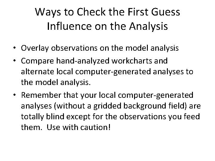 Ways to Check the First Guess Influence on the Analysis • Overlay observations on