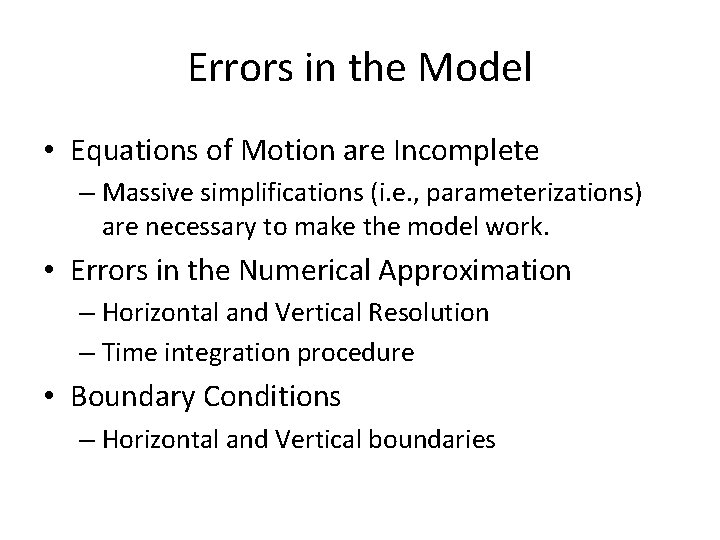 Errors in the Model • Equations of Motion are Incomplete – Massive simplifications (i.