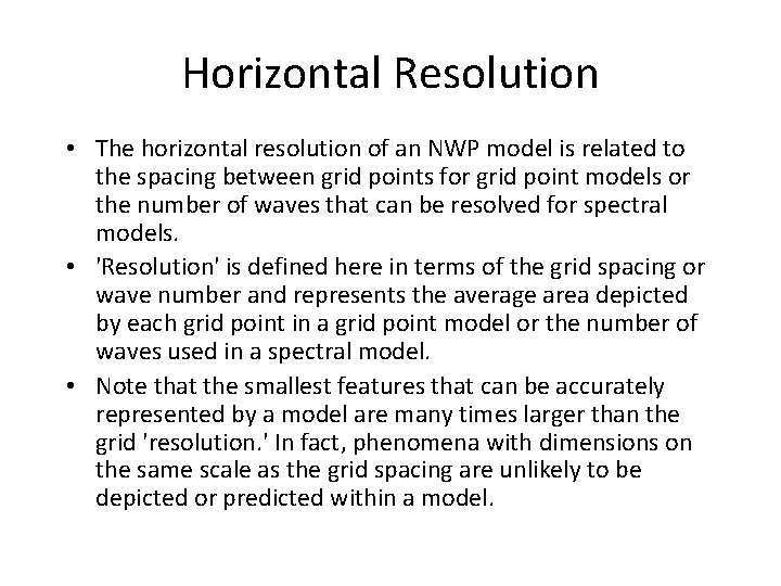 Horizontal Resolution • The horizontal resolution of an NWP model is related to the
