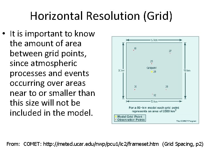 Horizontal Resolution (Grid) • It is important to know the amount of area between