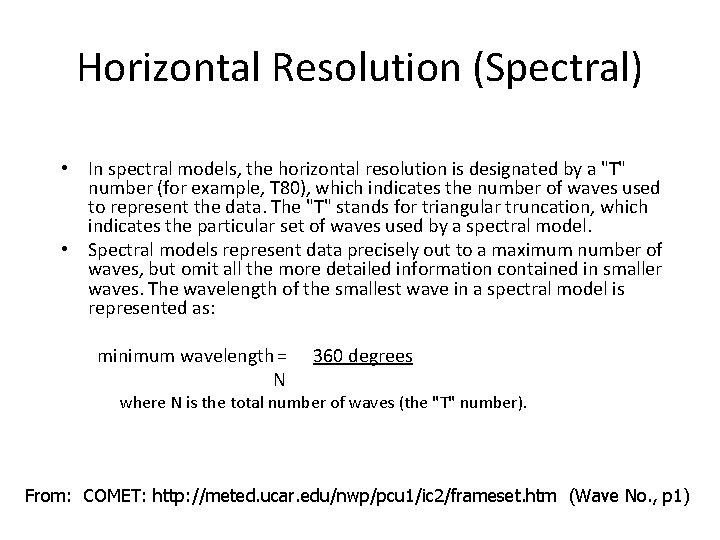 Horizontal Resolution (Spectral) • In spectral models, the horizontal resolution is designated by a
