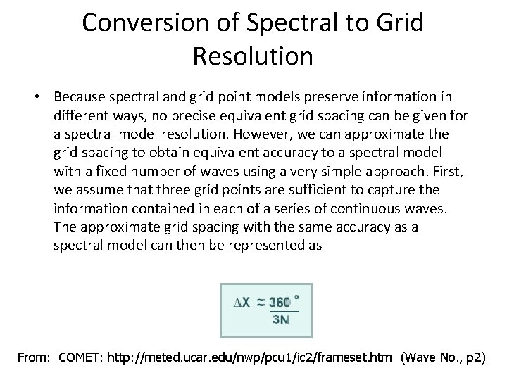 Conversion of Spectral to Grid Resolution • Because spectral and grid point models preserve