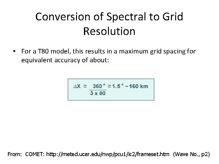 Conversion of Spectral to Grid Resolution • For a T 80 model, this results