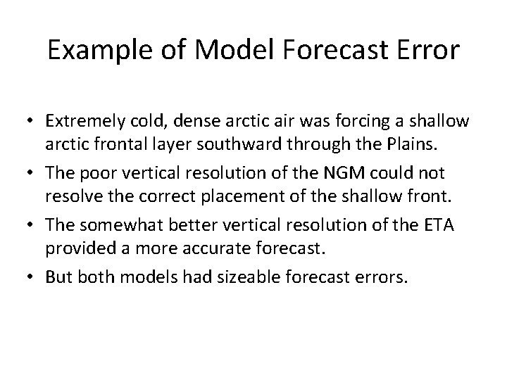 Example of Model Forecast Error • Extremely cold, dense arctic air was forcing a