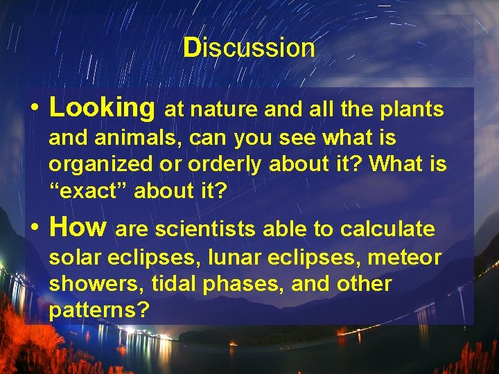 Discussion • Looking at nature and all the plants and animals, can you see