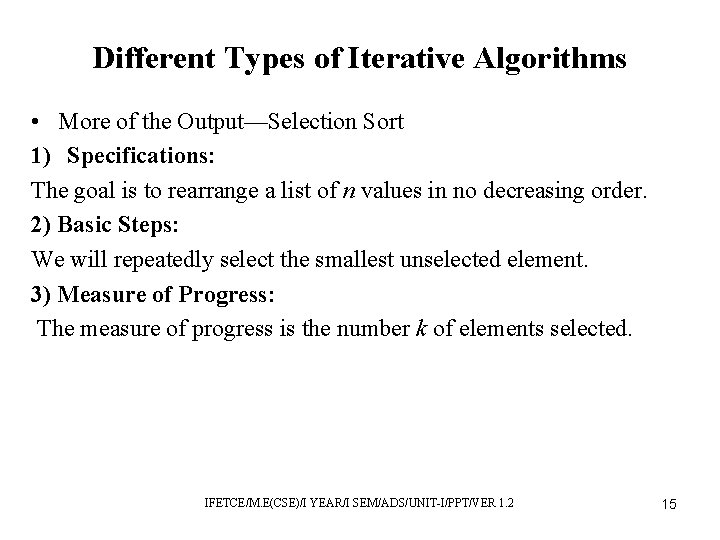 Different Types of Iterative Algorithms • More of the Output—Selection Sort 1) Specifications: The