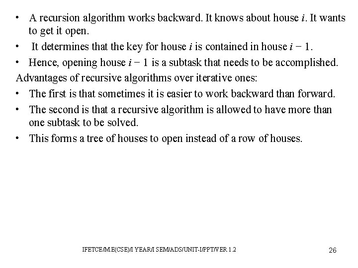  • A recursion algorithm works backward. It knows about house i. It wants