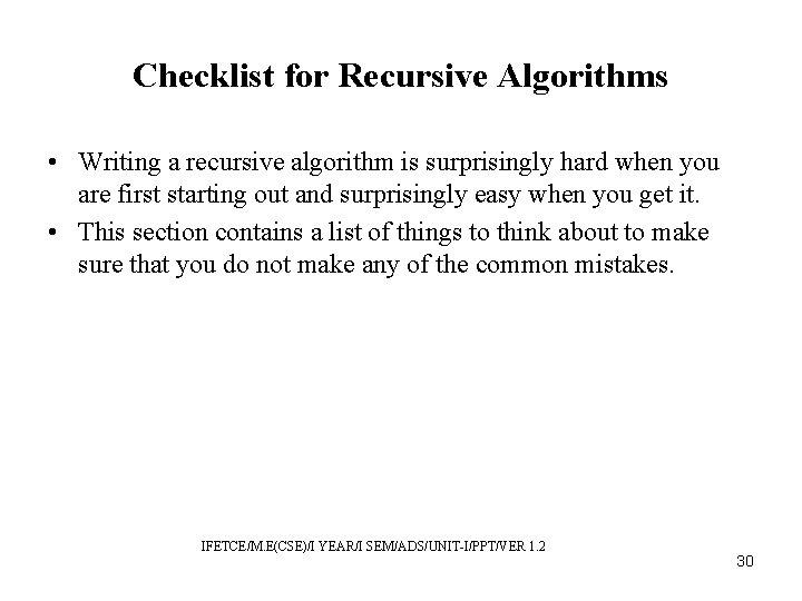 Checklist for Recursive Algorithms • Writing a recursive algorithm is surprisingly hard when you