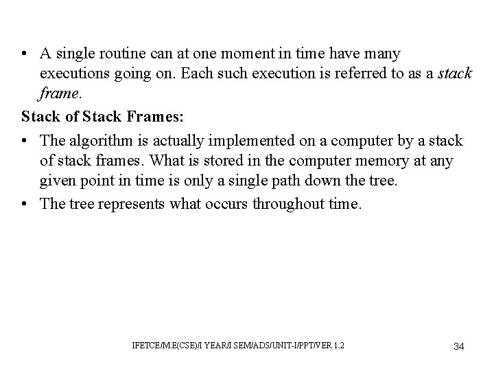  • A single routine can at one moment in time have many executions