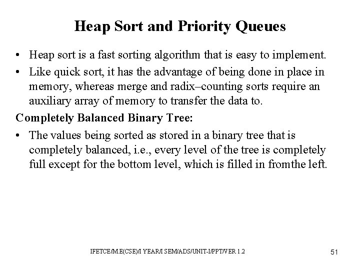 Heap Sort and Priority Queues • Heap sort is a fast sorting algorithm that