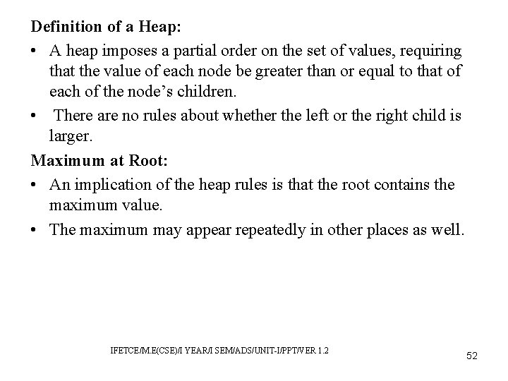 Definition of a Heap: • A heap imposes a partial order on the set