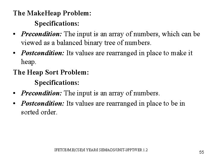 The Make. Heap Problem: Specifications: • Precondition: The input is an array of numbers,