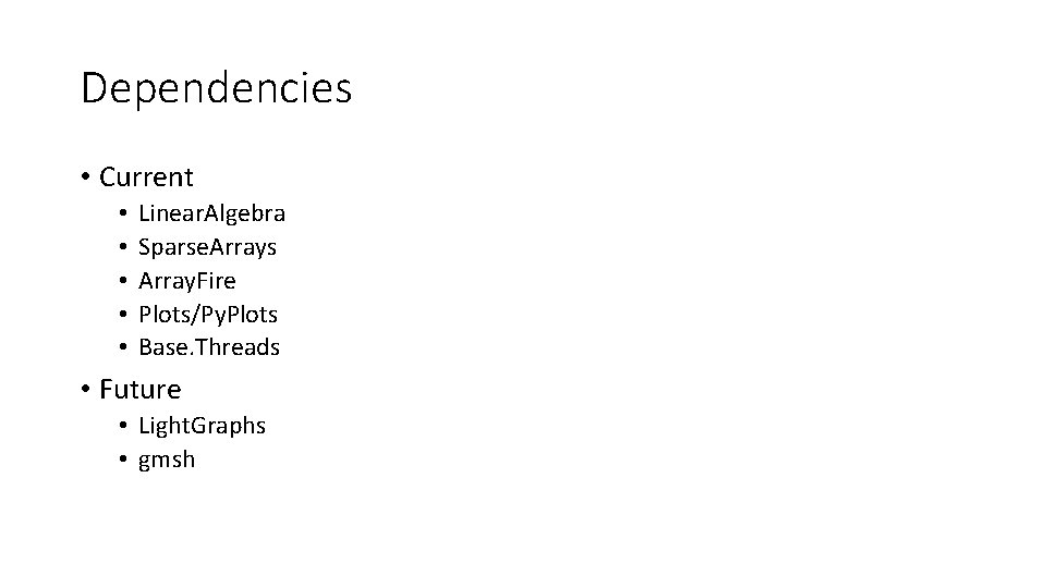 Dependencies • Current • • • Linear. Algebra Sparse. Arrays Array. Fire Plots/Py. Plots