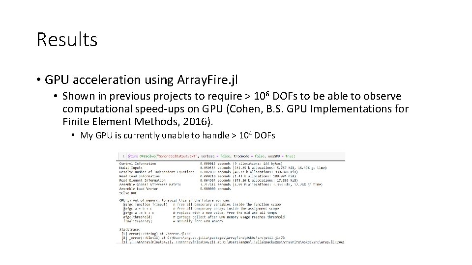 Results • GPU acceleration using Array. Fire. jl • Shown in previous projects to