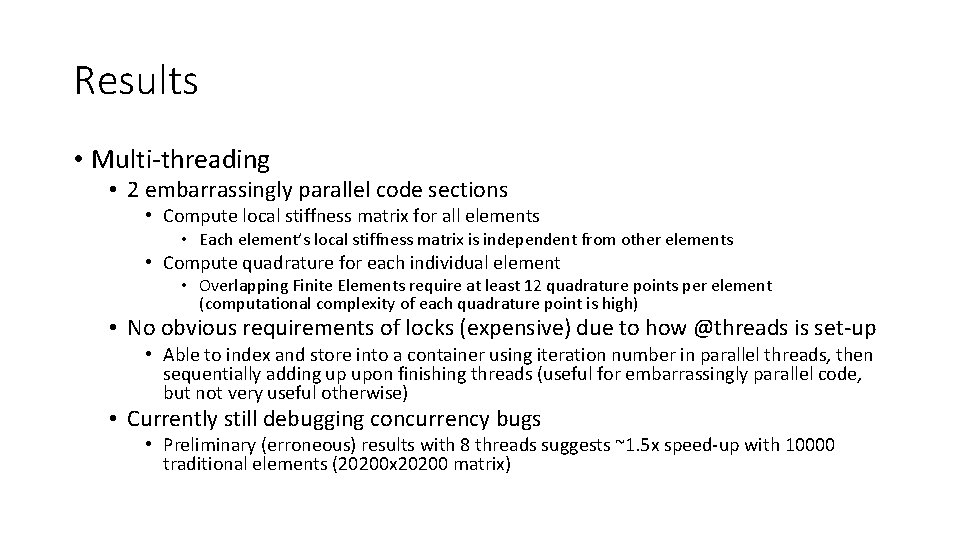 Results • Multi-threading • 2 embarrassingly parallel code sections • Compute local stiffness matrix