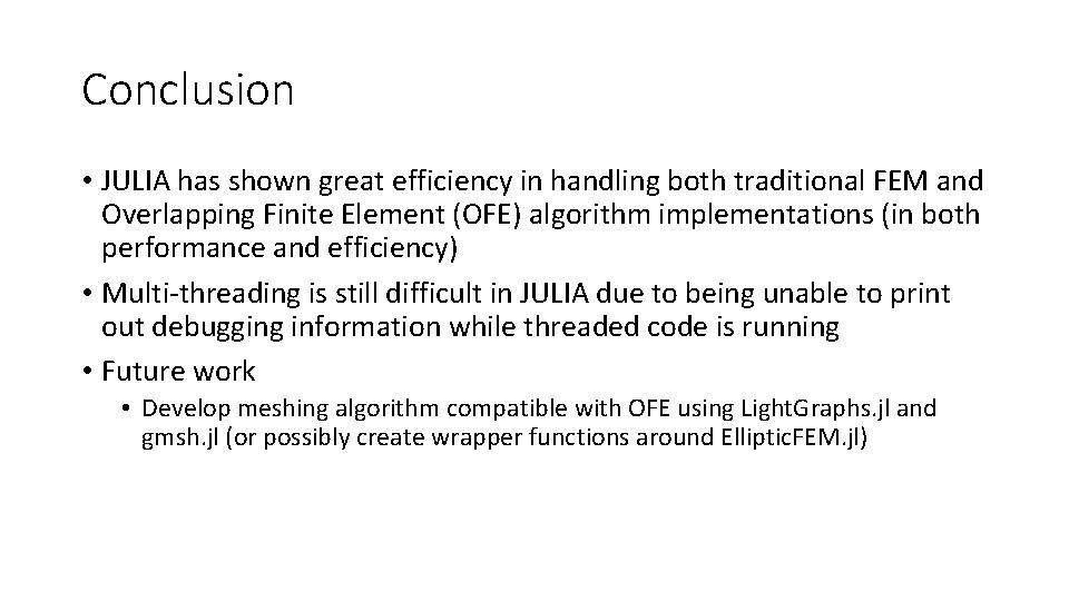 Conclusion • JULIA has shown great efficiency in handling both traditional FEM and Overlapping